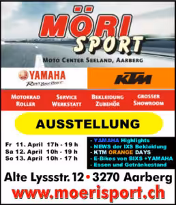 Möri Sport Ausstellung April: Motorräder, Yamaha, KTM. Alte Lyssstr. 12, Aarberg. Infos auf moerisport.ch.